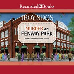 Murder at Fenway Park by Troy Soos audiobook