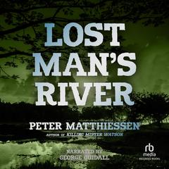 Lost Man's River by Peter Matthiessen audiobook