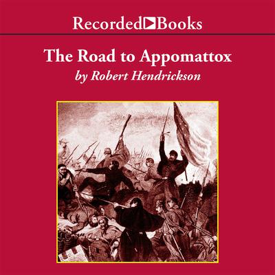 The Road to Appomattox by Robert Hendrickson audiobook