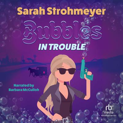 Bubbles in Trouble by Sarah Strohmeyer audiobook