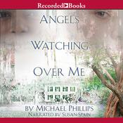 Angels Watching Over Me by  Michael Phillips audiobook