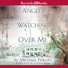 Angels Watching Over Me by Michael Phillips audiobook