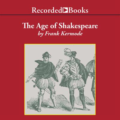 The Age of Shakespeare by Frank Kermode audiobook