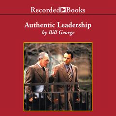 Authentic Leadership by Bill George audiobook