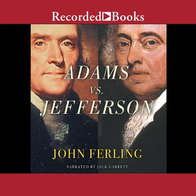 Adams vs. Jefferson by John Ferling audiobook