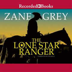 The Lone Star Ranger by Zane Grey audiobook