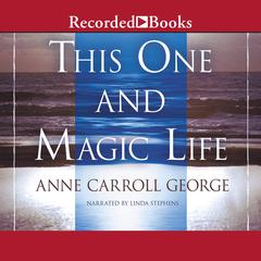 This One and Magic Life by Anne Carroll George audiobook
