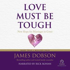 Love Must Be Tough by James Dobson audiobook