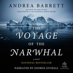 The Voyage of the Narwhal by Andrea Barrett audiobook