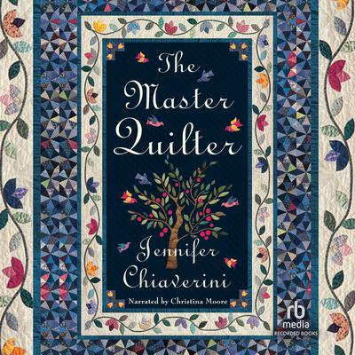 The Master Quilter by Jennifer Chiaverini audiobook