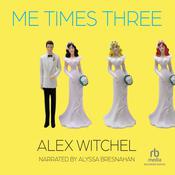Me Times Three by  Alex Witchel audiobook