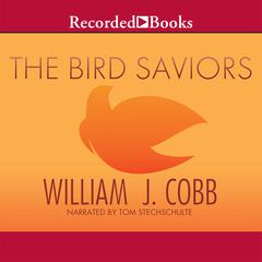 The Bird Saviors by William J. Cobb audiobook