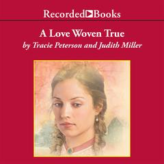 A Love Woven True by Judith Miller audiobook