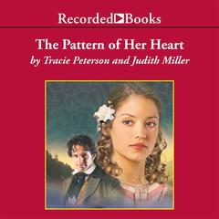 The Pattern of Her Heart by Tracie Peterson audiobook