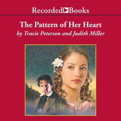 The Pattern of Her Heart by Tracie Peterson audiobook