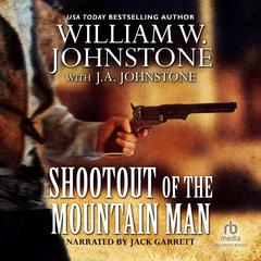 Shootout of the Mountain Man by William W. Johnstone audiobook