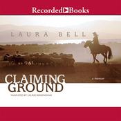 Claiming Ground by  Laura Bell audiobook