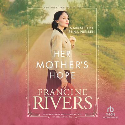 Her Mother's Hope by Francine Rivers audiobook