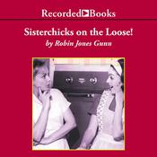 Sisterchicks on the Loose by  Robin Jones Gunn audiobook