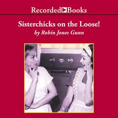 Sisterchicks on the Loose by Robin Jones Gunn audiobook