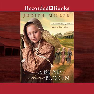 A Bond Never Broken by Judith Miller audiobook