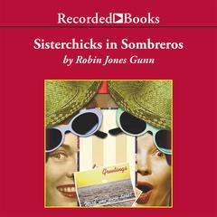 Sisterchicks in Sombreros by Robin Jones Gunn audiobook