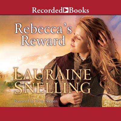 Rebecca's Reward by Lauraine Snelling audiobook