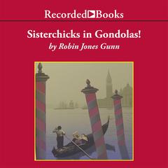 Sisterchicks in Gondolas! by Robin Jones Gunn audiobook