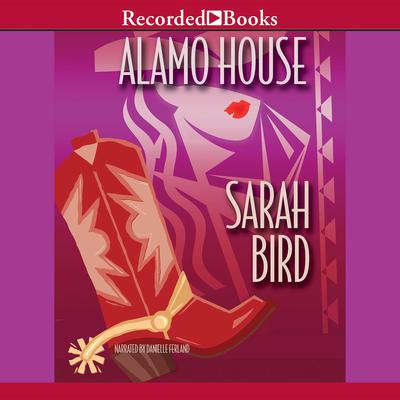 Alamo House by Sarah Bird audiobook