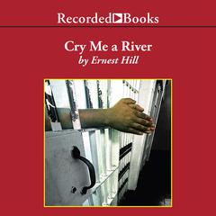 Cry Me A River by Ernest Hill audiobook