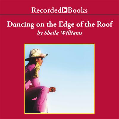 Dancing on the Edge of the Roof by Sheila Williams audiobook