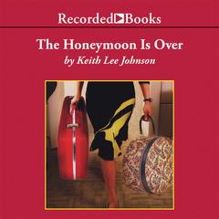 The Honeymoon is Over by Keith Lee Johnson audiobook