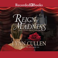 Reign of Madness by Lynn Cullen audiobook