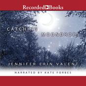 Catching Moondrops by  Jennifer Erin Valent audiobook