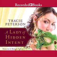A Lady of Hidden Intent by Tracie Peterson audiobook