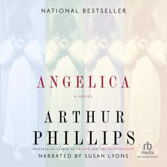 Angelica by Arthur Phillips audiobook