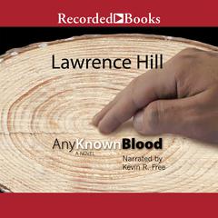 Any Known Blood by Lawrence Hill audiobook