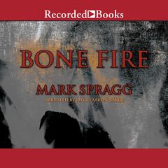 Bone Fire by Mark Spragg audiobook