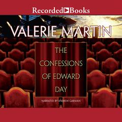 Confessions of Edward Day by Valerie Martin audiobook
