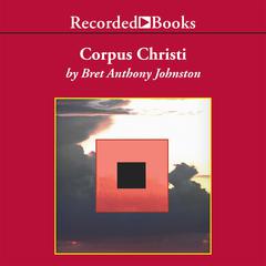 Corpus Christi by Bret Anthony Johnston audiobook