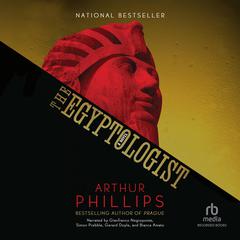 The Egyptologist by Arthur Phillips audiobook
