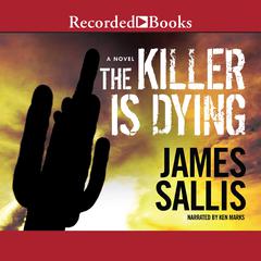 The Killer is Dying by James Sallis audiobook