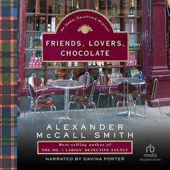 Friends, Lovers, Chocolate by Alexander McCall Smith audiobook