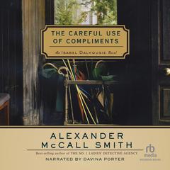 The Careful Use of Compliments by Alexander McCall Smith audiobook