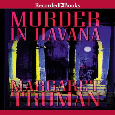 Murder in Havana by Margaret Truman audiobook