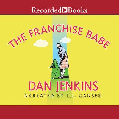 The Franchise Babe by Dan Jenkins audiobook