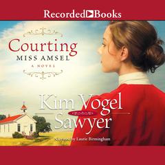 Courting Miss Amsel by Kim Vogel Sawyer audiobook