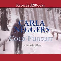 Cold Pursuit by Carla Neggers audiobook