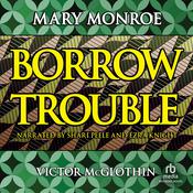 Borrow Trouble by  Victor McGlothin audiobook
