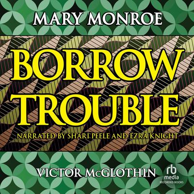 Borrow Trouble by Mary Monroe audiobook